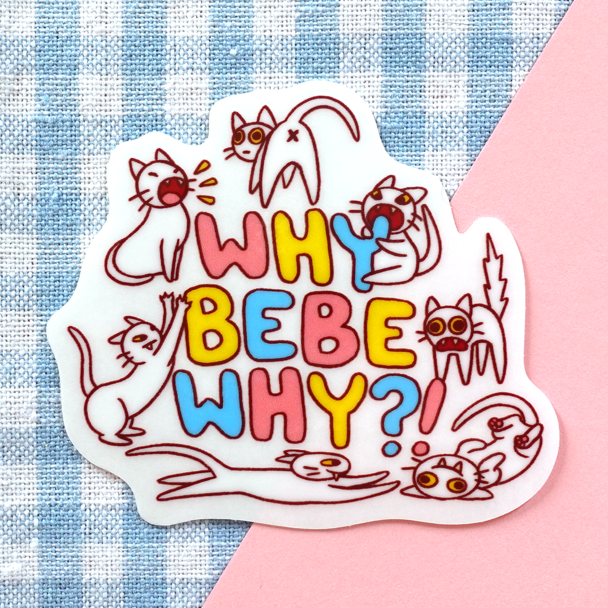 &quot;Why Bebe Why&quot; Clear Vinyl Sticker